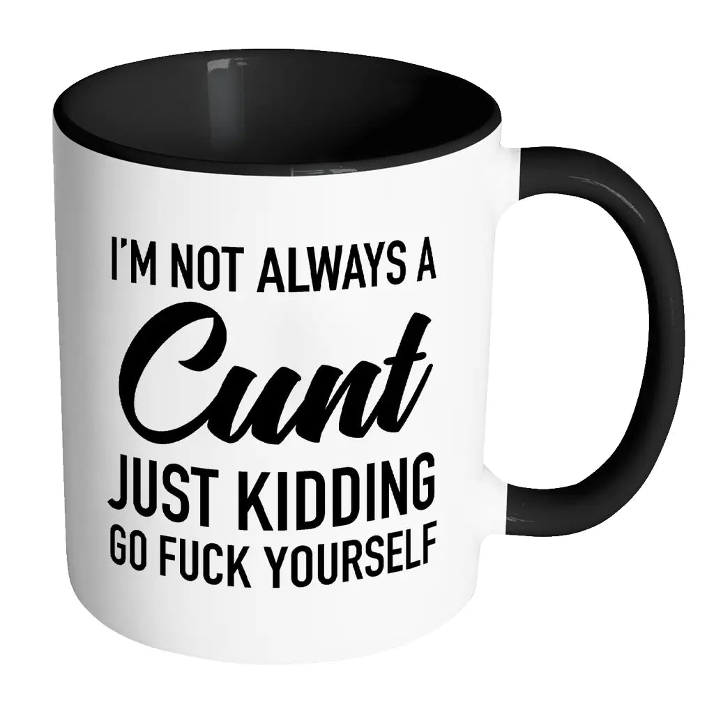 Im Not Always A C Just kidding Mug Pink