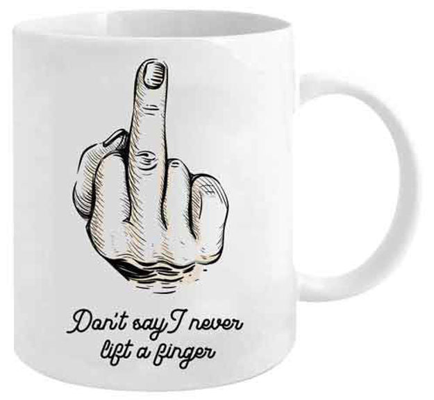 Dont Say I Never Lift A Finger Mug