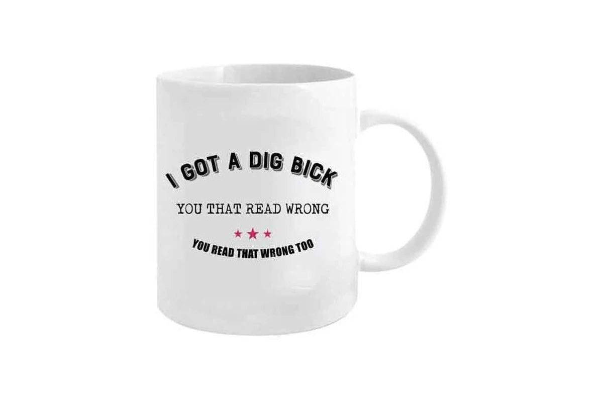 I Got a Dig Bick
