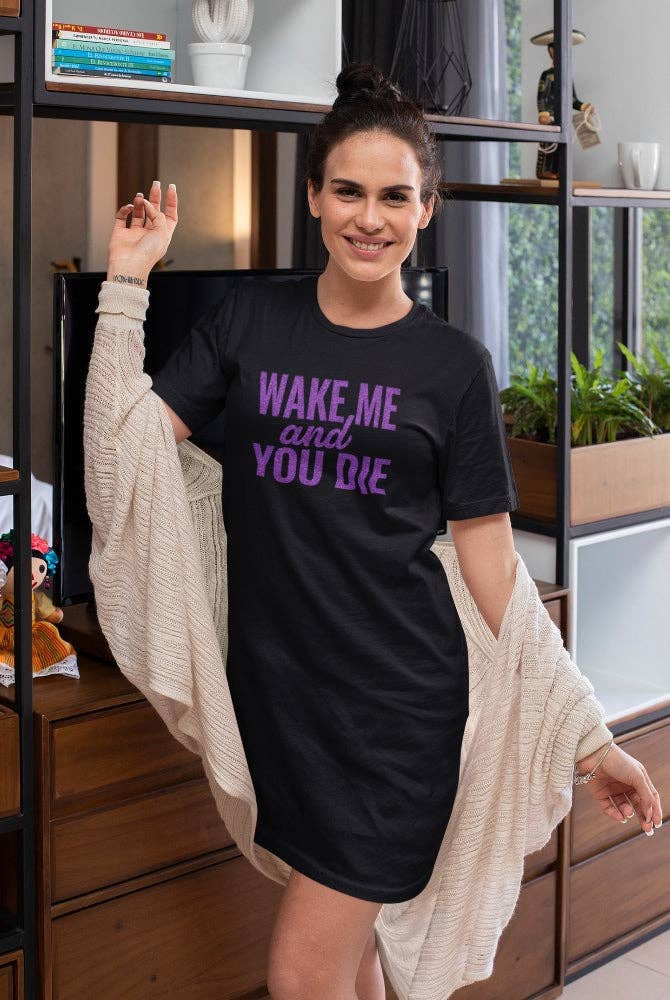 Wake Me & You Die Nightshirt: LARGE