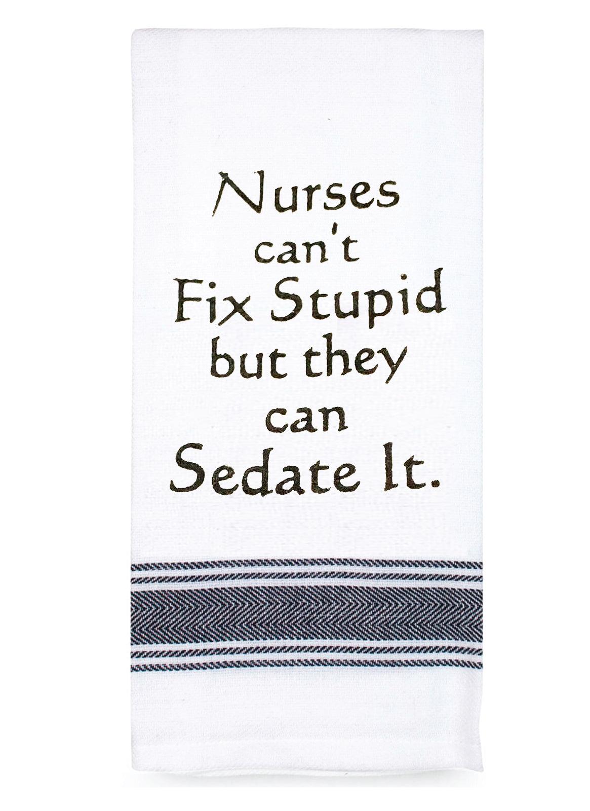 Tea Towel Nurses Cant Fix Stupid