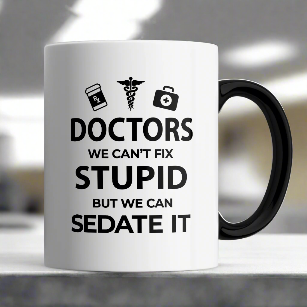 Doctors We Can't Fix Stupid Mug  BLACK
