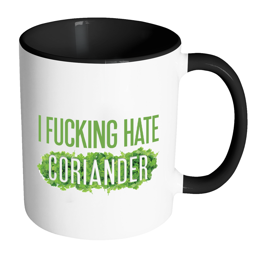 I Fucking Hate Coriander Mug: Accent Mug - Black