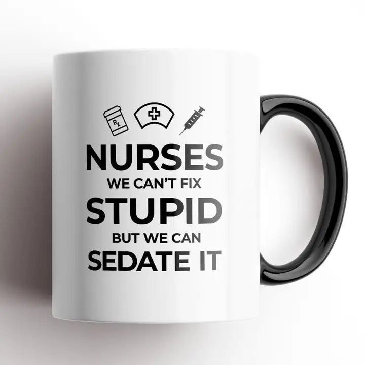 Nurses  We Cant Fix Stupid Mug Black