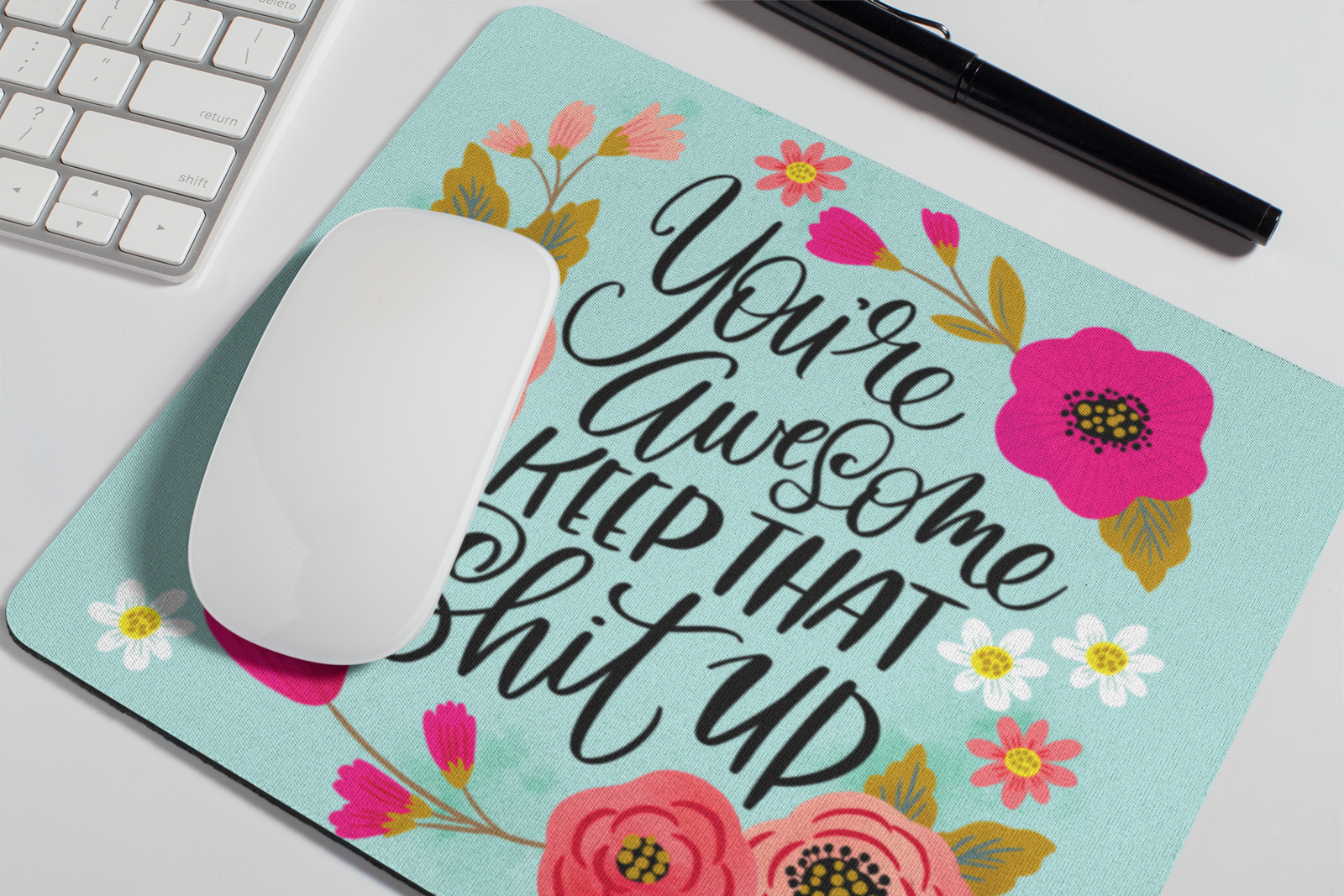 You're Awesome, Keep That Shit Up Mouse Pad: TEAL