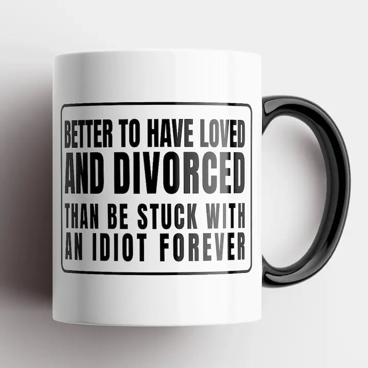 Mug Better To Have Loved and Divorced